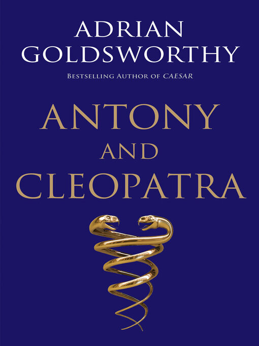 Title details for Antony and Cleopatra by Adrian Goldsworthy - Available